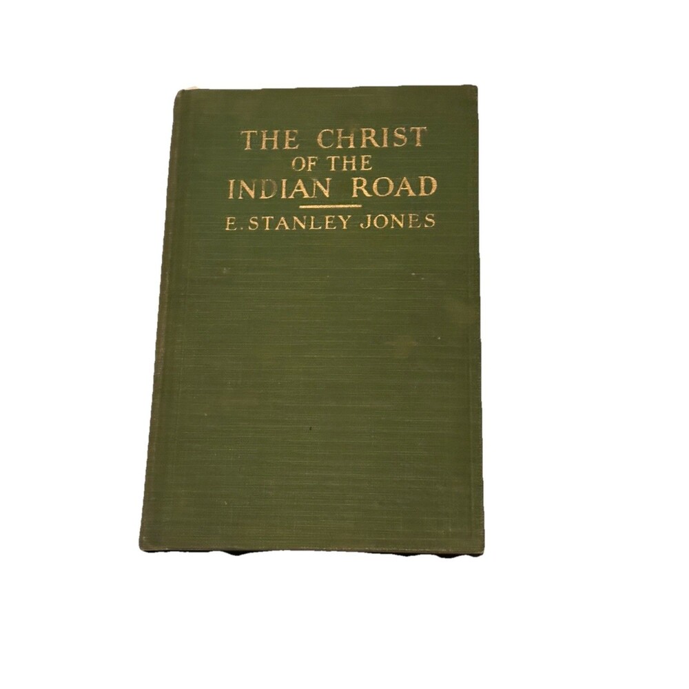 The Christ of the Indian Road by E. Stanley Jones Vintage 1925 Hardcover